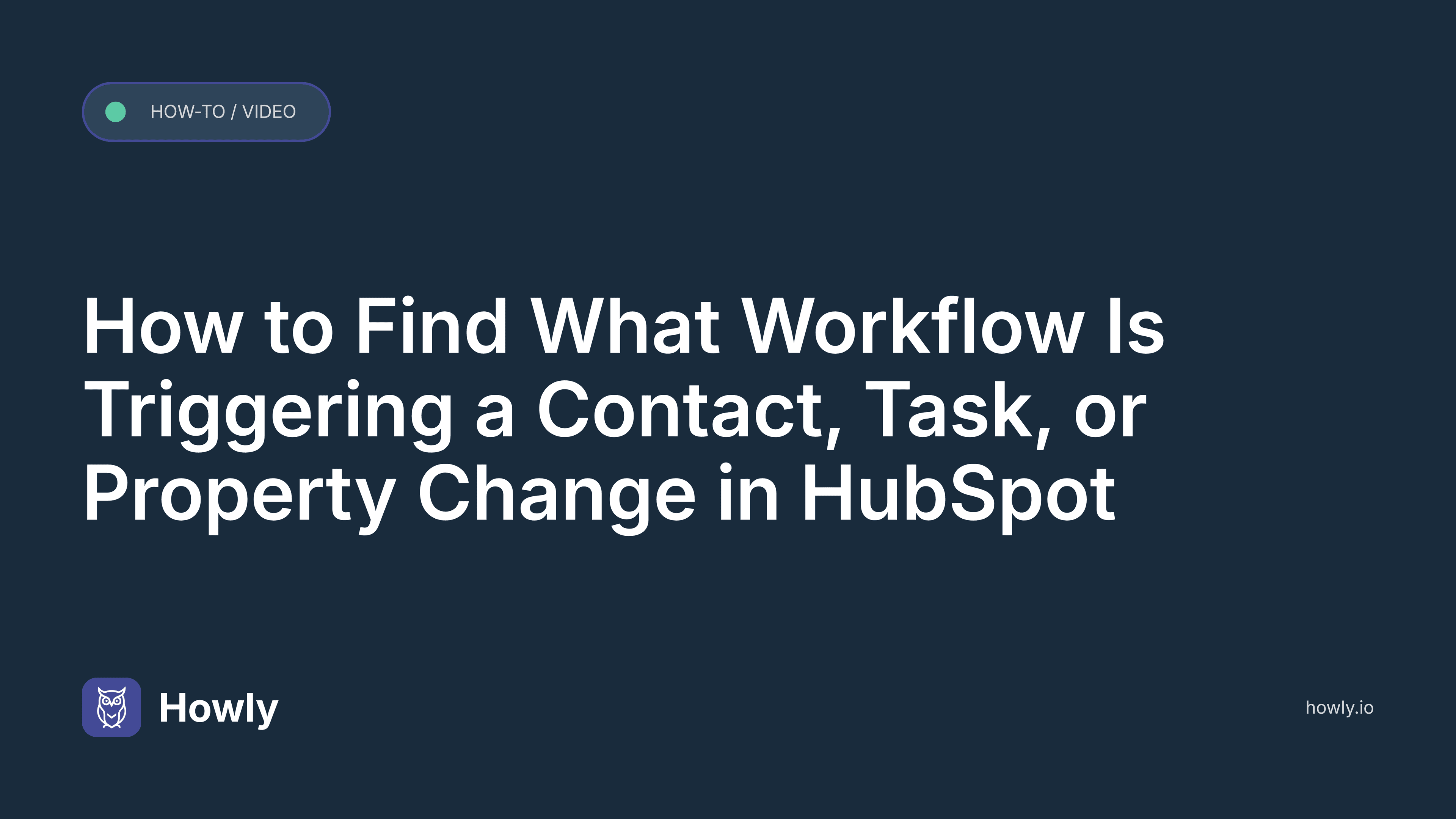 How to Find What Workflow Is Triggering a Contact, Task, or Property Change in HubSpot