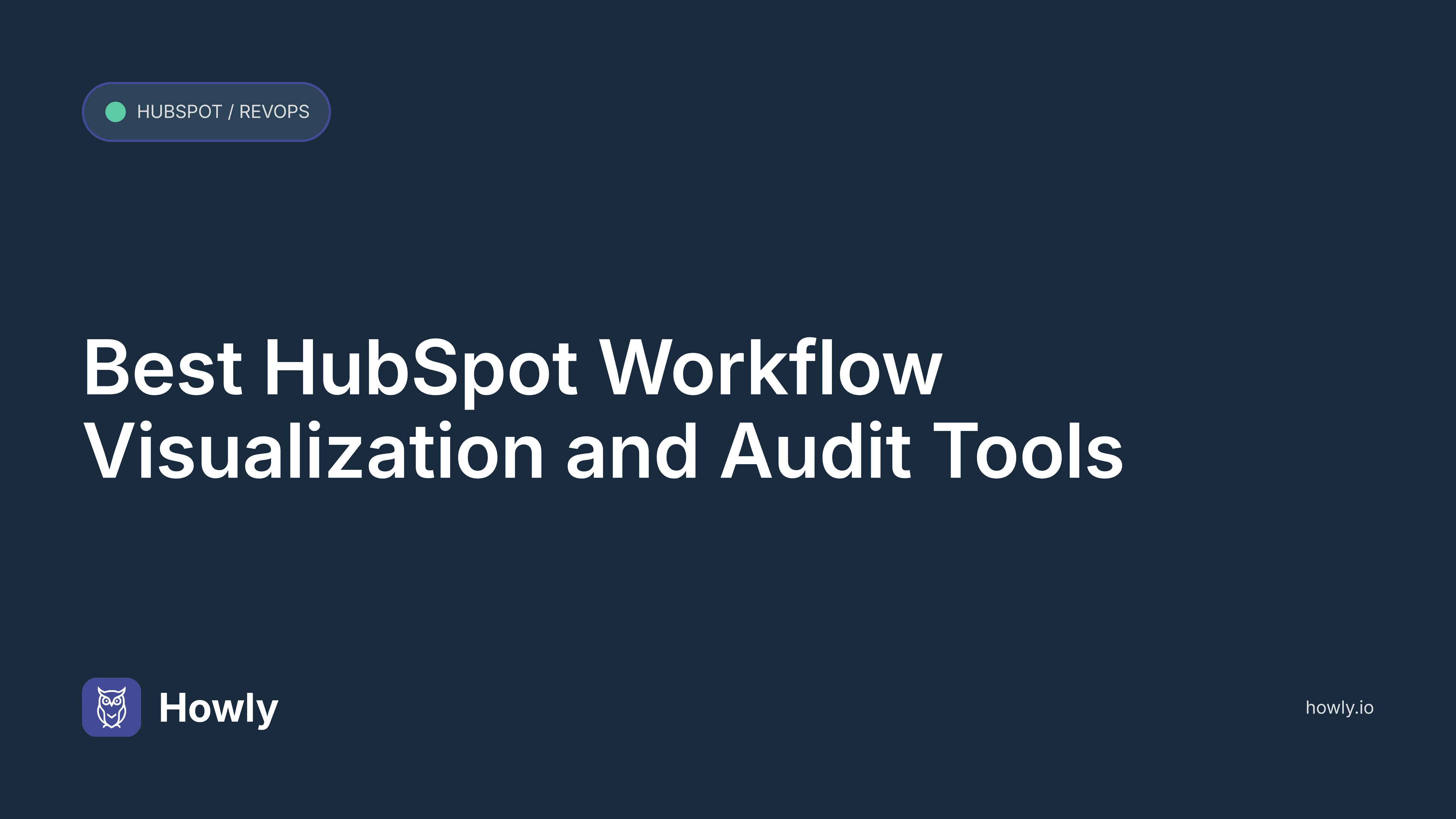 Best HubSpot Workflow Visualization and Audit Tools