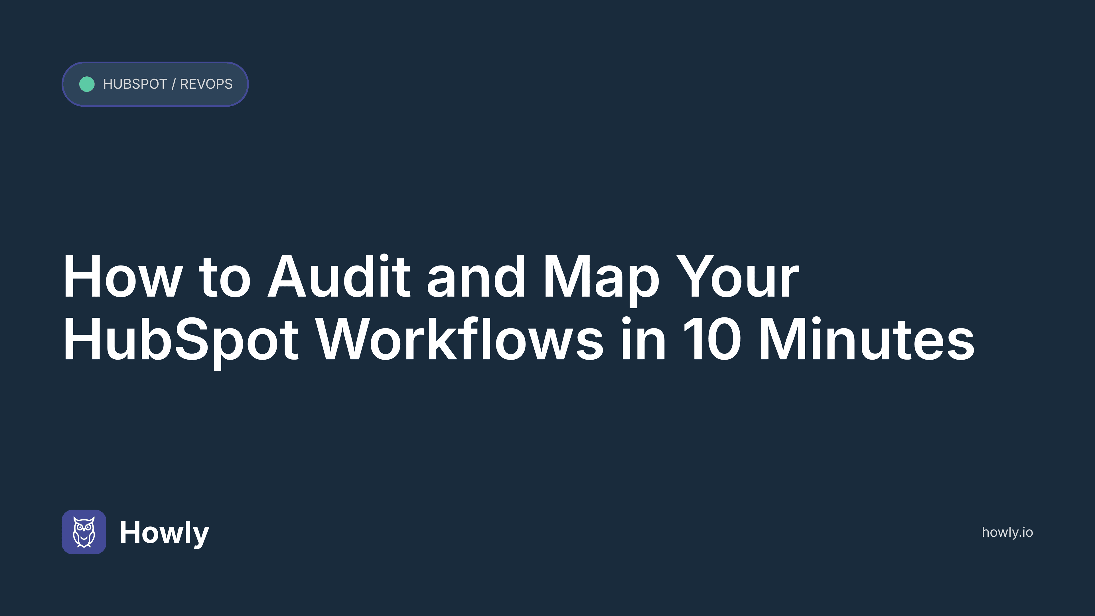 How to Audit and Map Your HubSpot Workflows in 10 Minutes
