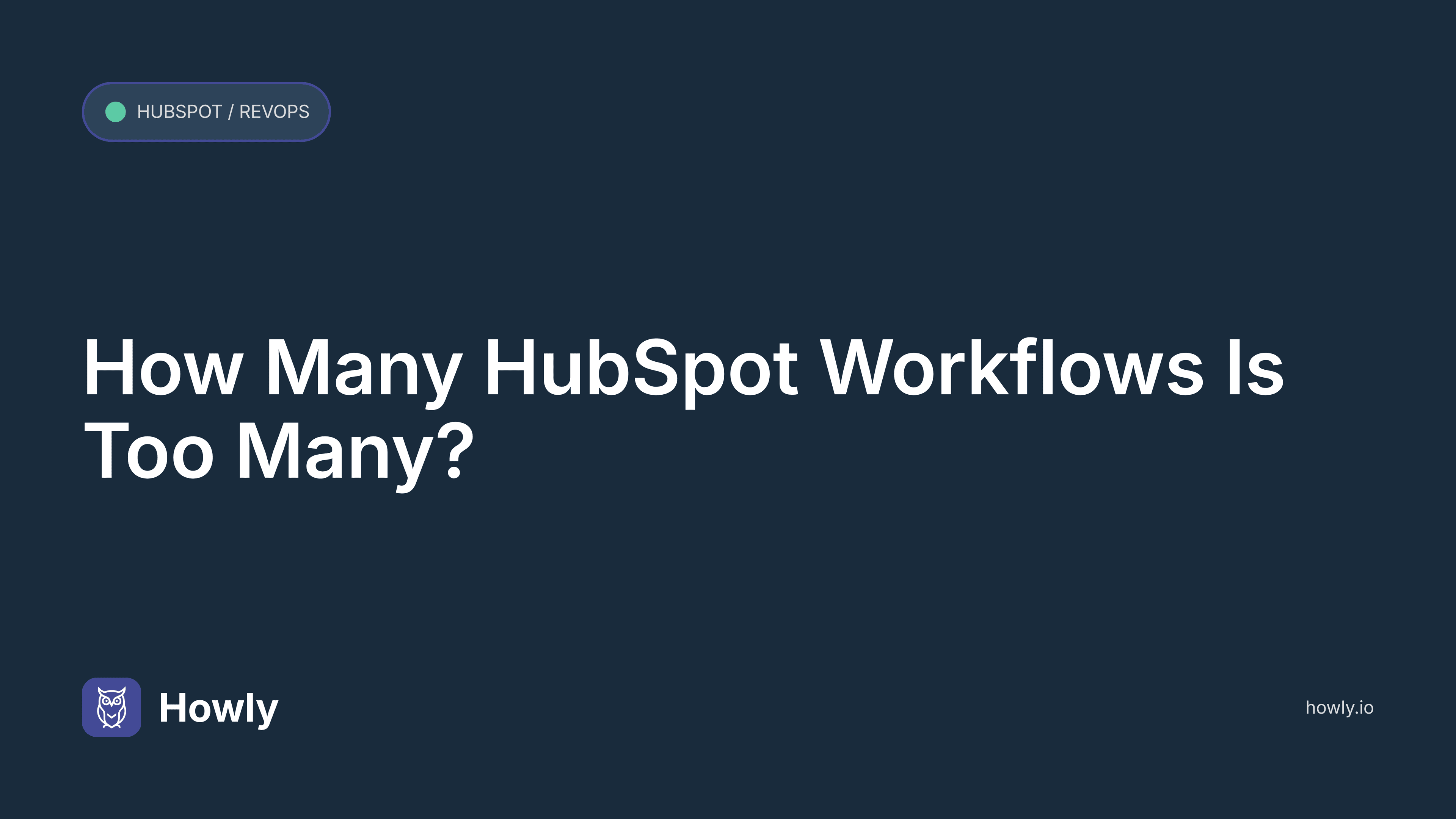 How Many HubSpot Workflows Is Too Many?