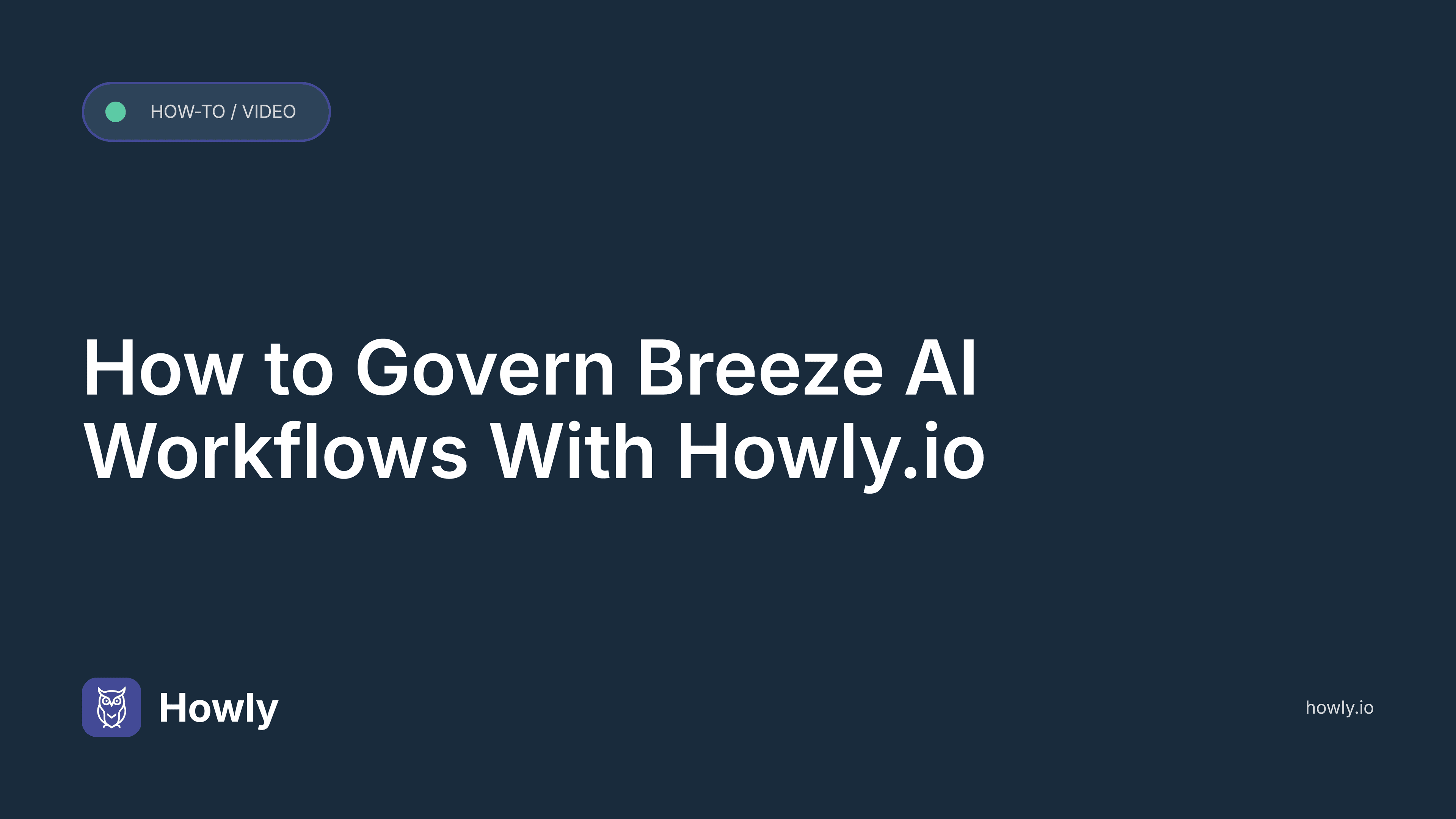 How to Govern Breeze AI Workflows With Howly