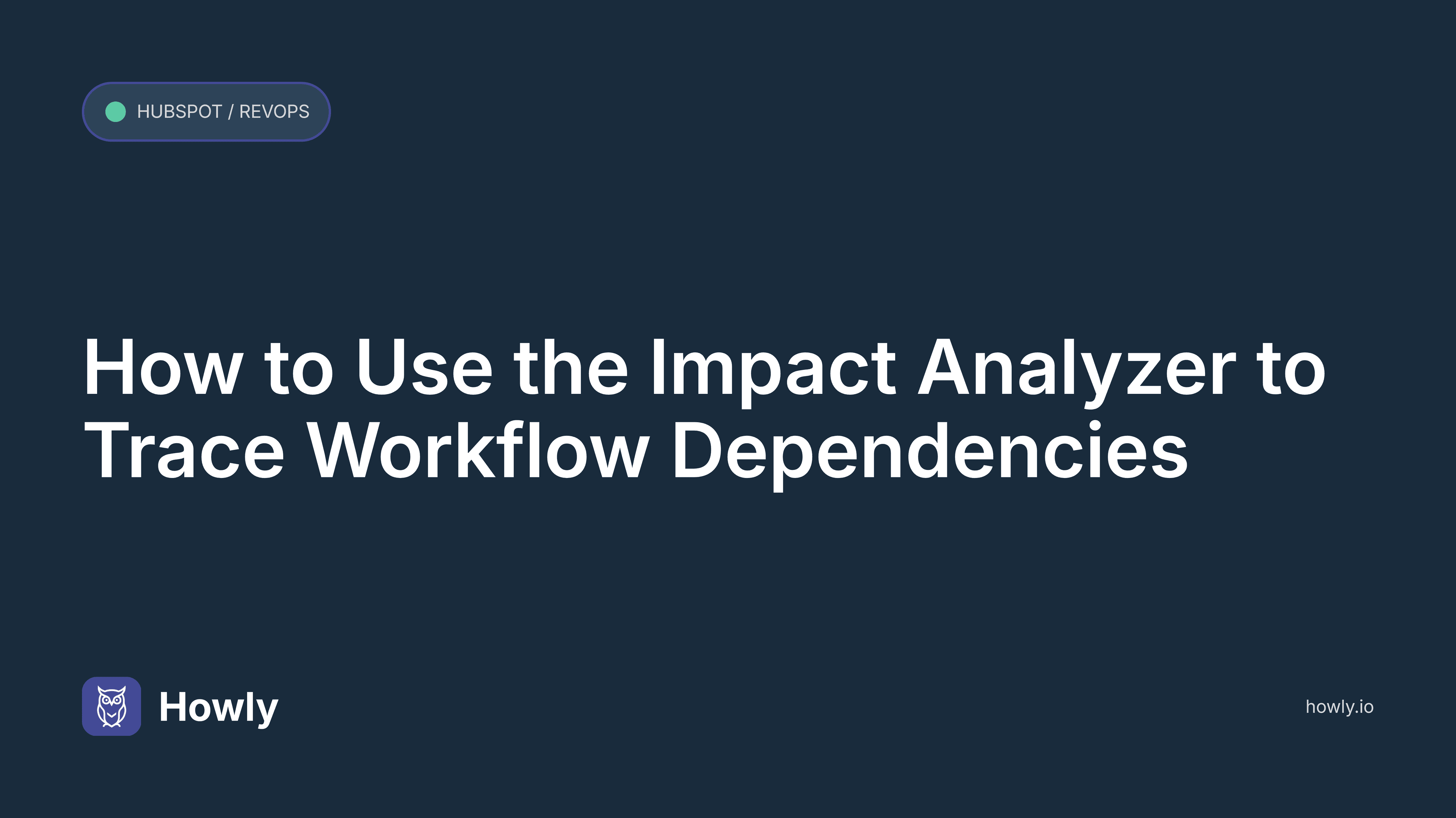 How to Use the Impact Analyzer to Trace Workflow Dependencies